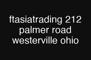 ftasiatrading 212 palmer road westerville ohio
