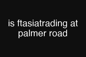 is ftasiatrading at palmer road