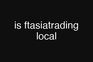 is ftasiatrading local